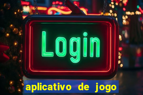 aplicativo de jogo pra ganhar dinheiro